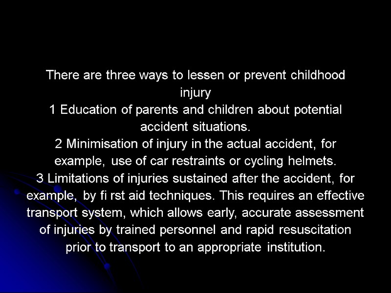 There are three ways to lessen or prevent childhood injury 1 Education of parents